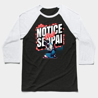 Notice Me Senpai Baseball T-Shirt